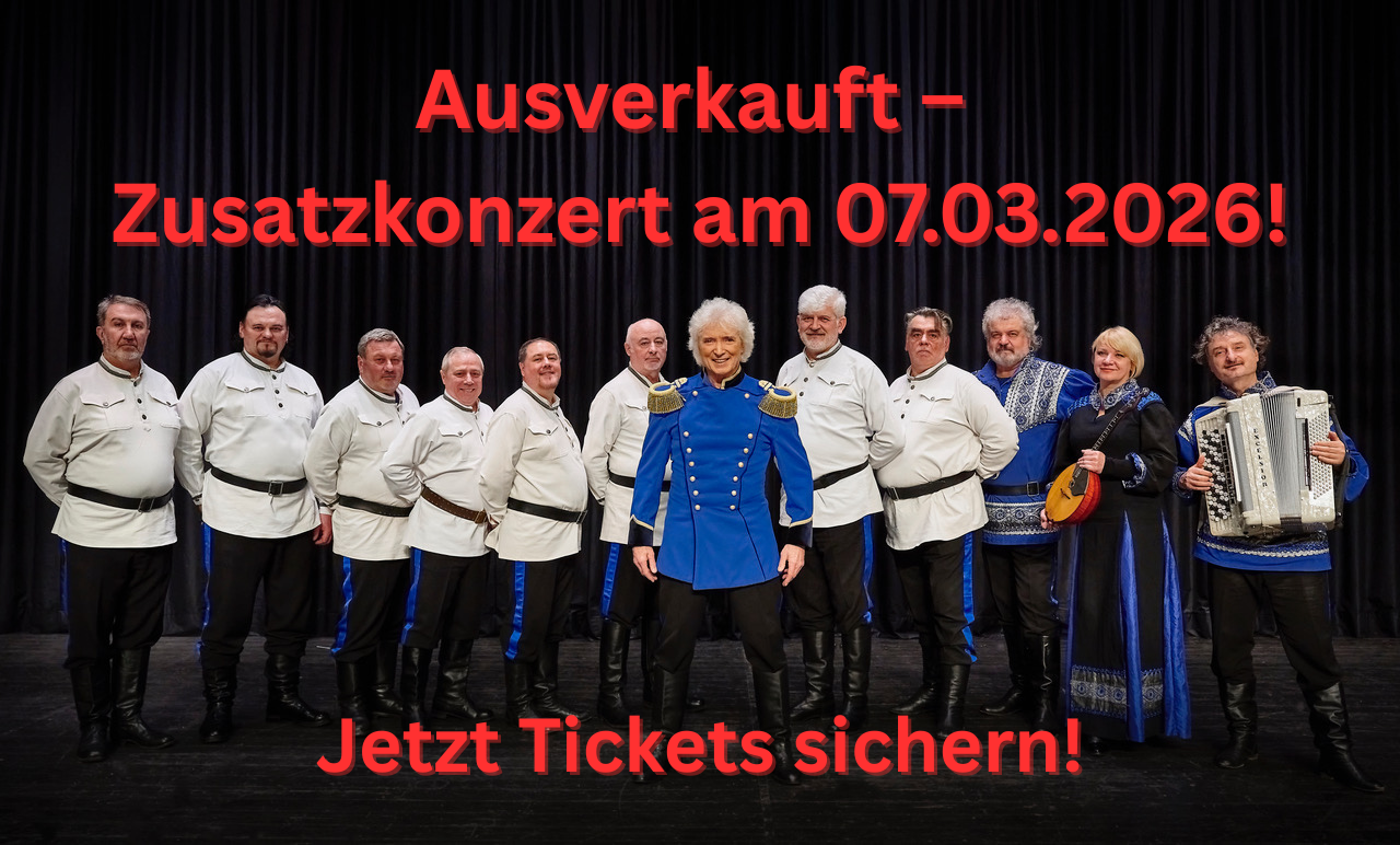 Peter Orloff und der Schwarzmeer Kosaken-Chor auf der Bühne – Hinweis auf Zusatzkonzert am 07.03.2026